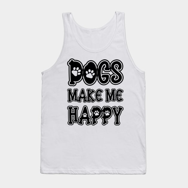 Dogs Make Me Happy Tank Top by DragonTees